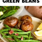 green beans on a plate with bacon and potatoes